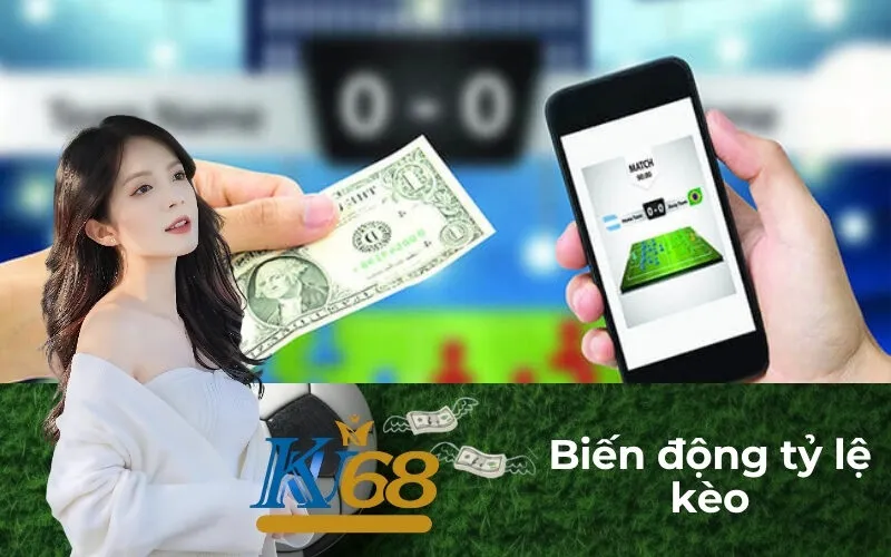 Biến động tỷ lệ kèo
