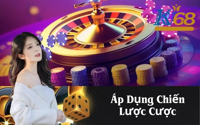 Áp Dụng Chiến Lược Cược