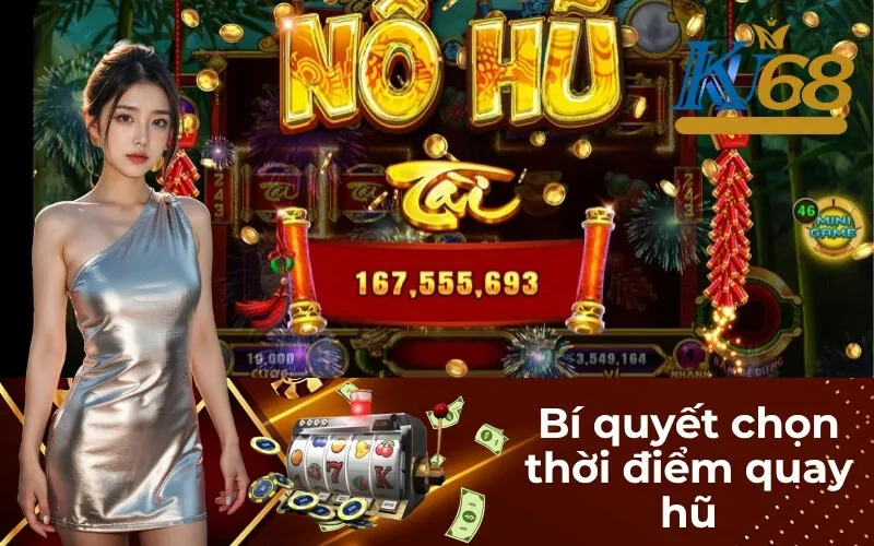 Bí quyết chọn thời điểm quay hũ