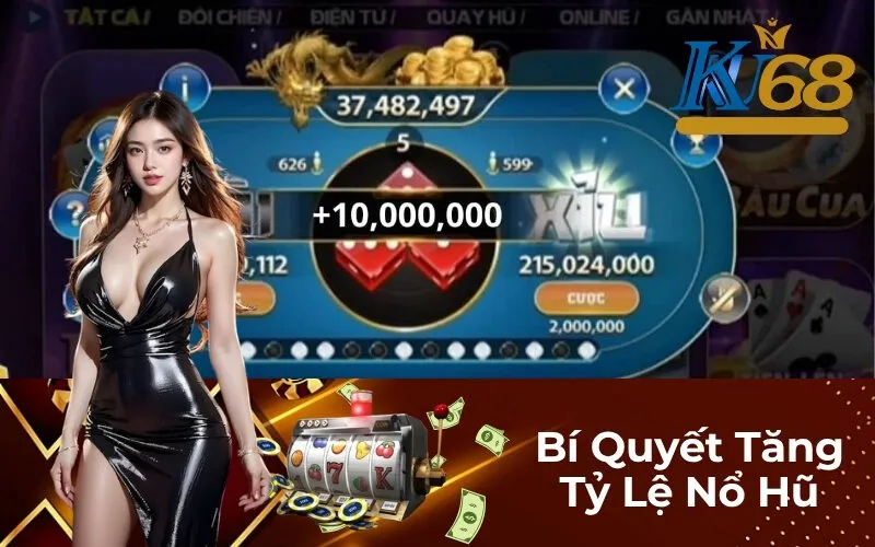 Bí Quyết Tăng Tỷ Lệ Nổ Hũ