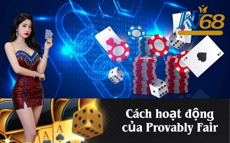 Cách hoạt động của Provably Fair