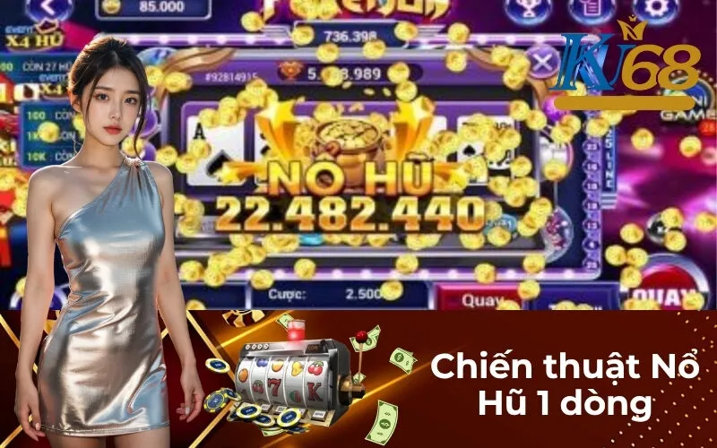 Chiến thuật Nổ Hũ 1 dòng