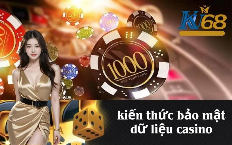 kiến thức bảo mật dữ liệu casino