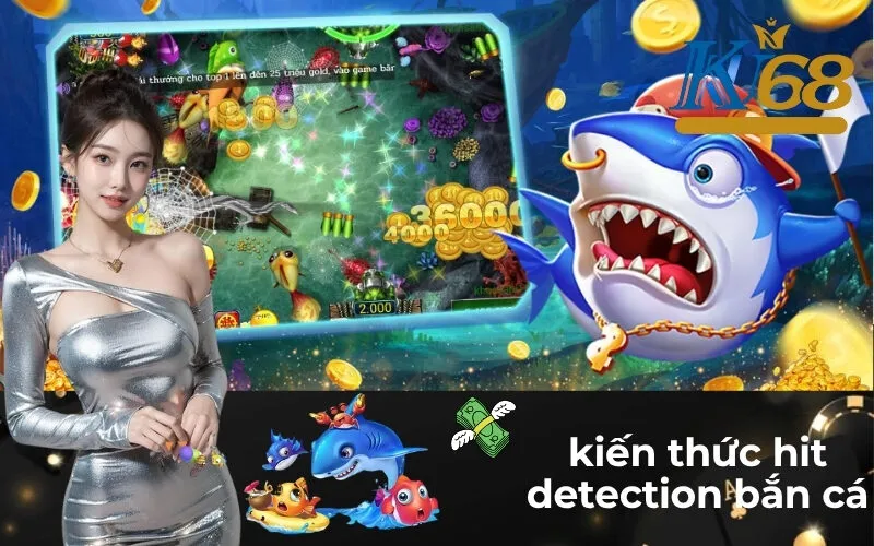 kiến thức hit detection bắn cá