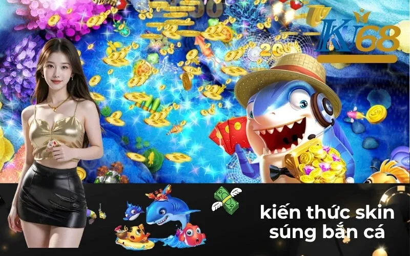 Kiến Thức Skin Súng Bắn Cá