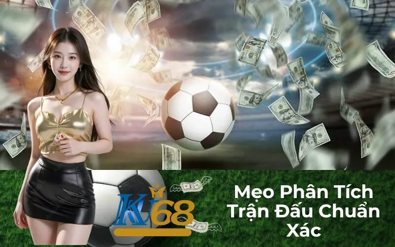 Mẹo Phân Tích Trận Đấu Chuẩn Xác