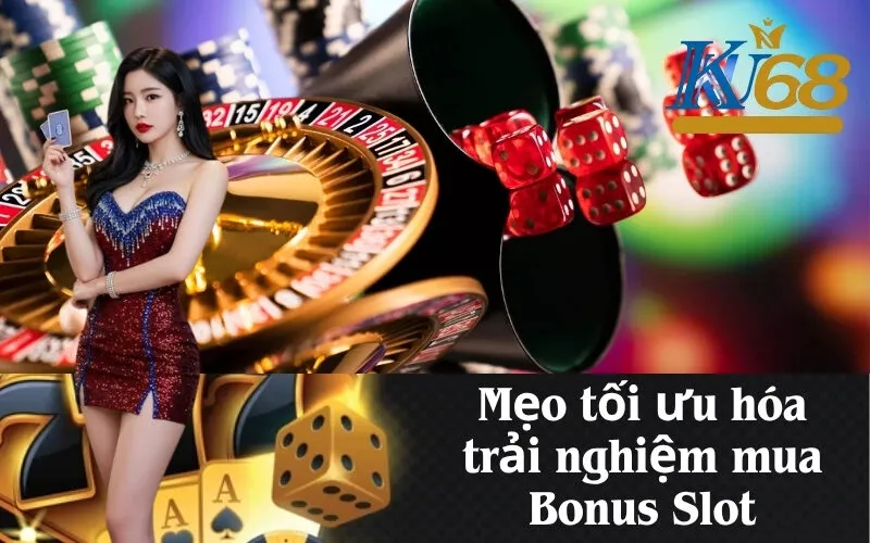 Mẹo tối ưu hóa trải nghiệm mua Bonus Slot