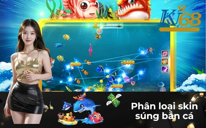 Phân loại skin súng bắn cá