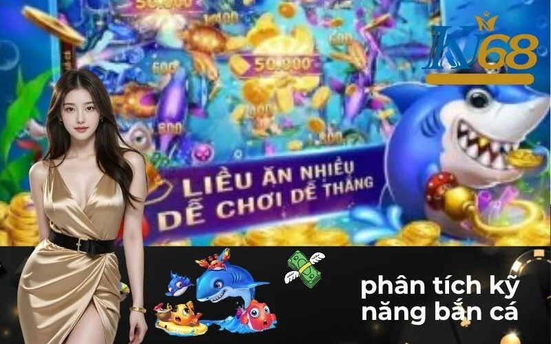 phân tích kỹ năng bắn cá