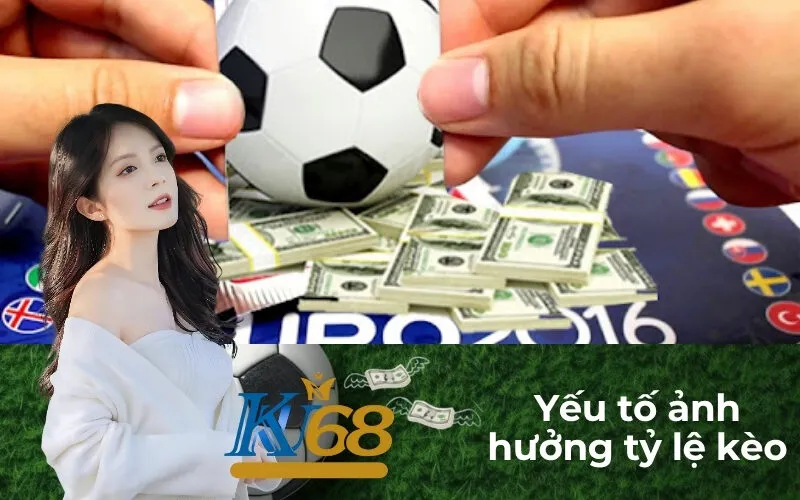 Yếu tố ảnh hưởng tỷ lệ kèo